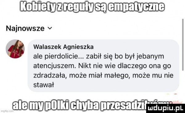 lili mamajilęi i najnowsze v. walaszek agnieszka ale pierdolicie zabił się bo byłjebanym atencjuszem. nikt nie wie dlaczego ona go zdradzała może miał małego może mu nie stawał gdiueidegeiem mam