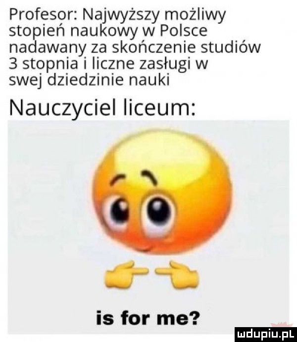 profesor najwyższy możliwy stopień naukowy w polsce nadawany za skończenie studiów   stopnia i liczne zasługi w swej dziedzinie nauki nauczyciel liceum i is for me
