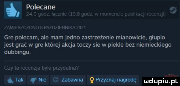 gre polecam ale mam jedno zastrzeżenie mianowicie głupio jest grać w gre której akcja toczy sie w piekle bel niemieckiego dubbingu. trak qwe zabawna qp zvnuinagmde