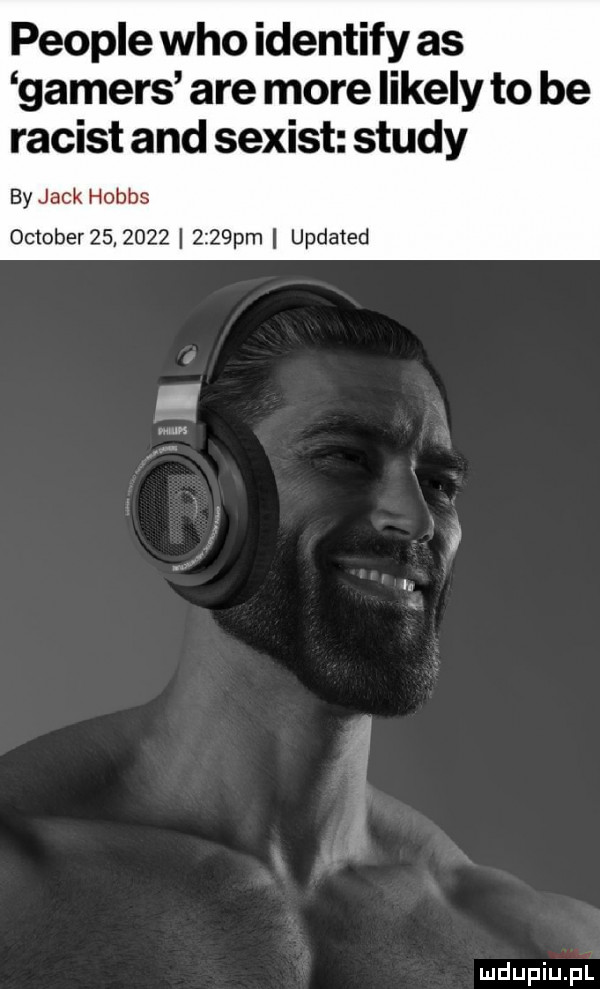 people who identify as gamers are more likely to be racist and sexist saudy by jack hobbs oktober   .      i     pm updated