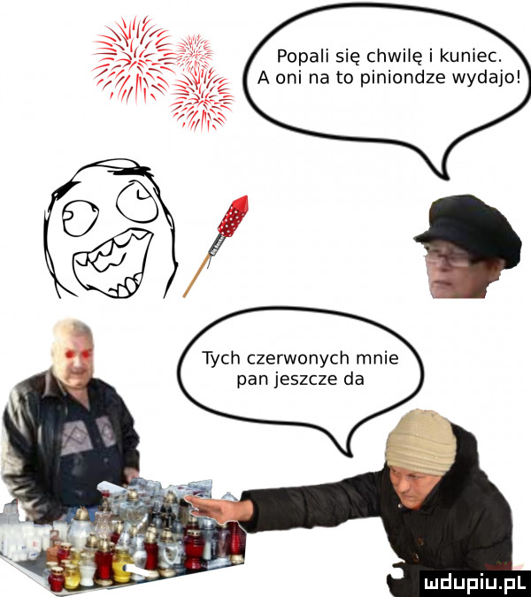 popali się chwilę i koniec. a oni nato piniondze wydało tych czerwonych mnie pan jeszcze da