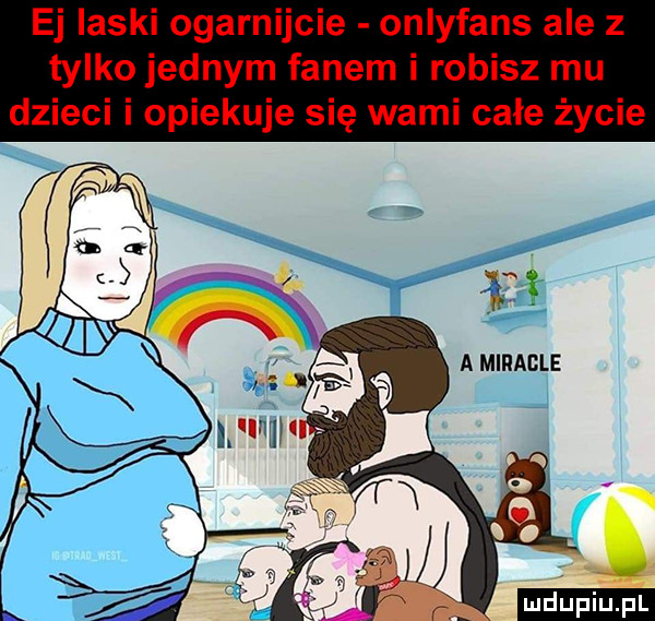 ej laski ogarnijcie onlyfans ale z tylko jednym fanem i robisz mu dzieci i opiekuje się wami całe życie