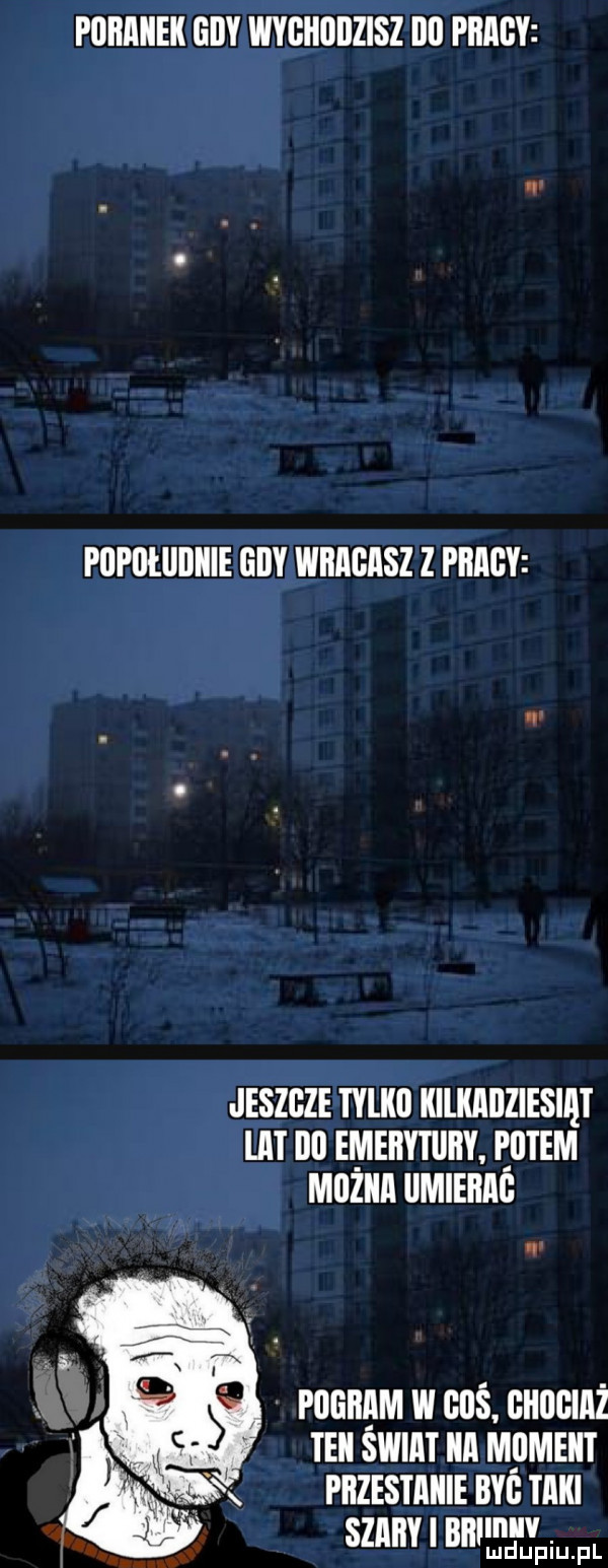 porajek gry wygkurzisz rr pracy pupiiłiirkie gry wracasz z pracy jeszcze tylko kilkailziesiat lat ibl emerytury. piatem miazka umierag pogram w gaś. gkrgiaż tek swiat ka m iimekt przestanie bar taki szary bal m