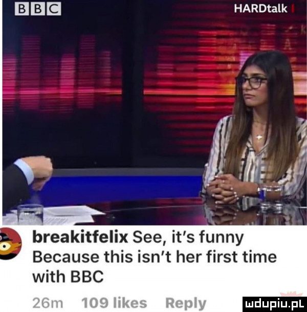 ee hardtalk i   a i. if a x ﬂm breakitfelix sie it s finny because tais ian t her fiest time with bbc