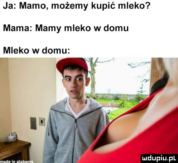 ja mamo możemy kupić mleko mama mamy mleko w domu mleko w domu