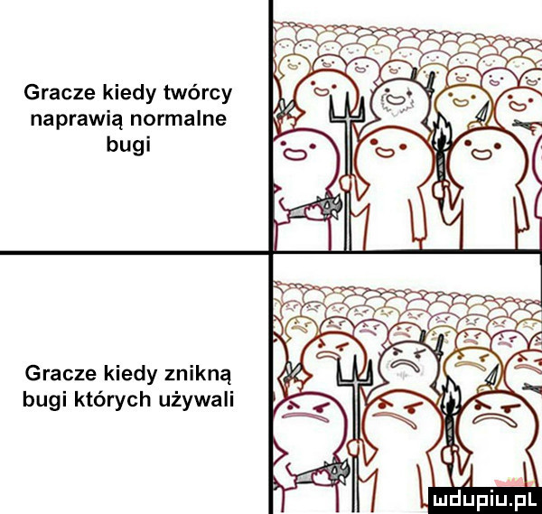 of. i i a gracze kiedy twórcy bugi naprawią normalne gracze kiedy znikną bugl ktorych uzywali