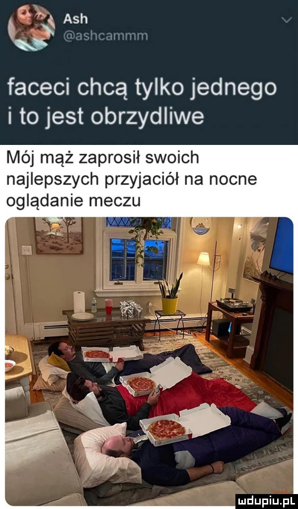 ach faceci chcą tylko jednego i to jest obrzydliwe mój mąż zaprosił swoich najlepszych przyjaciół na nocne oglądanie meczu mw