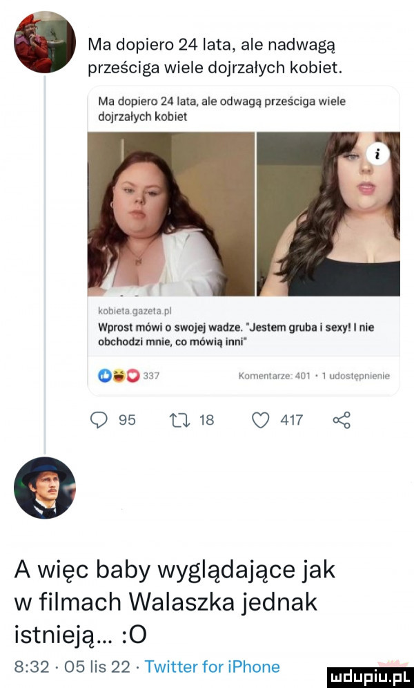 ma dopiero    lata ale nadwagę prześciga wiele dojrzałych kobiet. ma dopiero    lata ale odwagą prześciga wiele dojrzałych konie kumci unia w wprost mówi o swojej wadze. jeanem gruba i sexy i nie obchodzi mnie co mówią llirli olg n www  m. i     t         a więc baby wyglądające jak w filmach walaszka jednak istnieją. o         lis    twitter for iphone