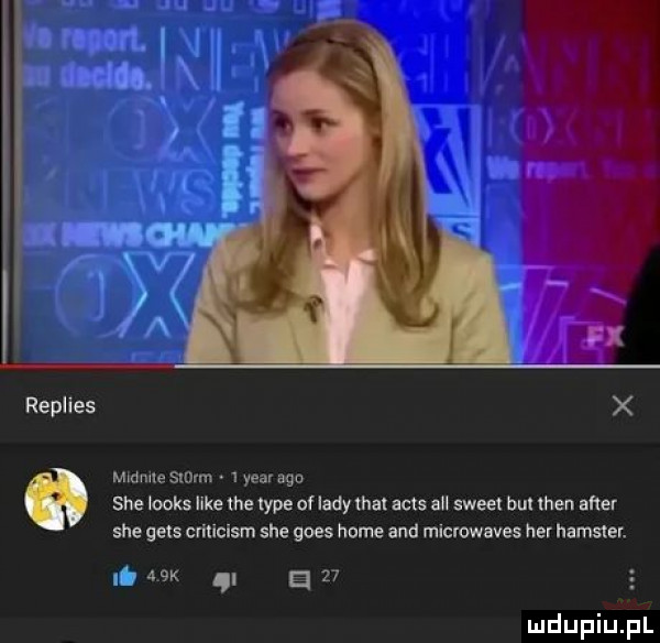 durr  .   u mado. replies x mldmle serm i year ago sie looks like tee tępe of lady trat acis aol sweet bul tlen after sie gees criticism sie goes home and microwave her hajster. j a  k a