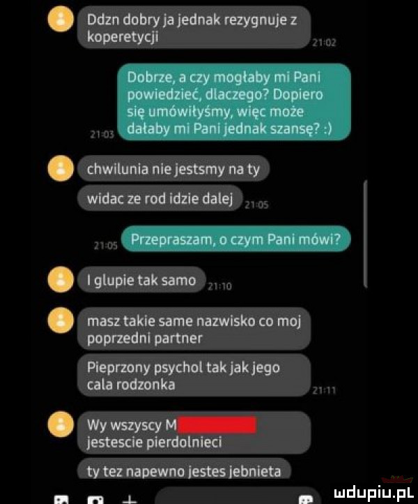 ddzn dnbryia jednak rezygnuje z koperetycjl. chwllunla nie jestsmy na ty widac rod idzie dale. iglupłe tak samo masz takie same nazwisko co ma poprzedni partner pieprzony psychol tak jakiego cala rodznnk. wy wszyscy m latacie pierdolniecl ty tez napewno isms jebnieta. n
