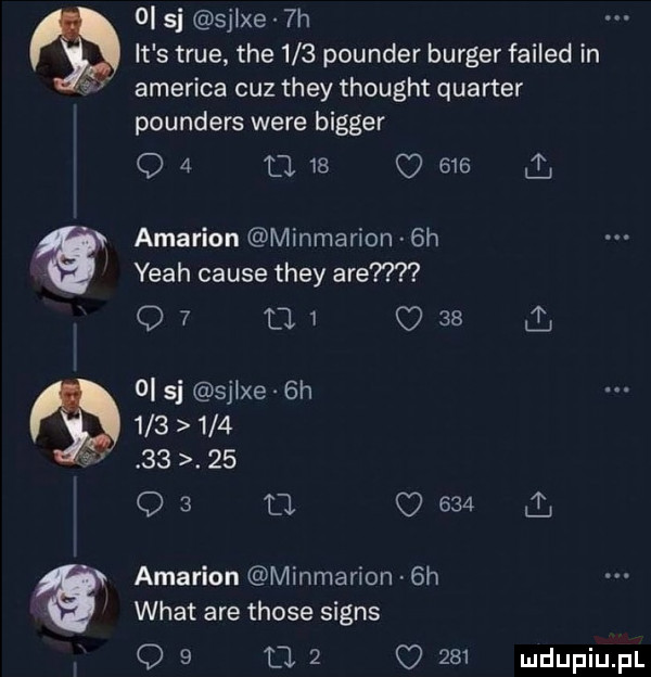 oi sj sjlxe  h it s tsue tee     pounder burger failed in ameriga cez they thought quarter pounders were bigger q   ll    o     ul w amarion minmarion  h yeah cause they me q          oi sj sjlxe  h         j       q   uv o     n amarion minmarion  h wiat are those signs q   lal   o