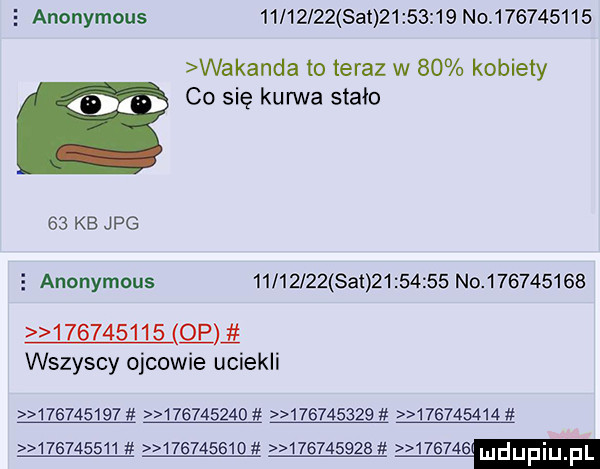 anonymous          set           n            wokanda lo teraz w    kobiety co się kurwa stało    kb jpg   anonymous          sa           no                     gag wszyscy ojcowie uciekli                                                            i