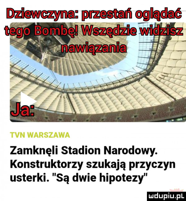 zamknęli stadion narodowy. konstruktorzy szukają przyczyn usterki. są dwie hipotezy ludu iu. l