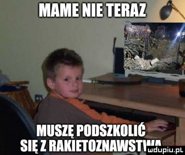mam hme mm a. muszﬂonszlmuf się l bakietiiiiiawstiejlfml