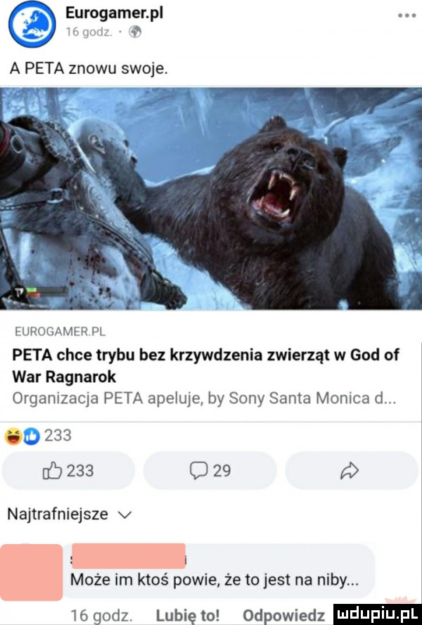 o eurogamenpl a peta znowu swoje urogamlr pl peta chce trybu bez krzywdzenia zwierząt w gad of war ragnarek organizacja peta apeluje by sony salta monica d. abakankami         o    najtrafniejsze v. może im ktoś powie że tojest na niby.    godz lubię to odpowiedz