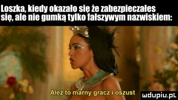 uszka klellv kazala sle że zahelnleclalas się. ale nie gumka ulka falszywym nazwiskiem z i ł. dx et. abakankami tl.   leż to marny gracz oszust
