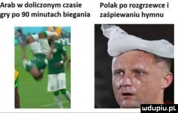 arab w doliczonym czasie polak po rozgrzewce gry po    minutach bleganla zaśpiewaniu hymnu