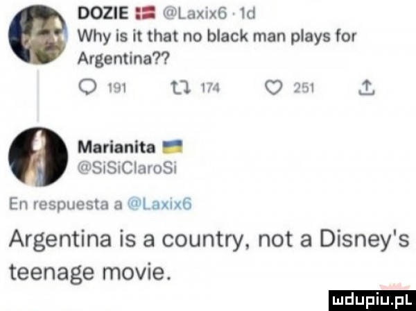 dozie laxix   d wdy is it trat no black man plays for argentyna o vn t     o zm marianna. sisiciarosr en respuesta a xﬂ lagu argentyna is a country not a disney s teenage mobie