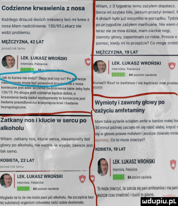 witam z   lygodnle temu zazylem noname serce mi szybka ma llkbym paczy śmierć r a mm wu ux wszystka w pclzadku ydzu po przygodzie zażyłem mavihuane nie wiem maz sie ze mna amie mam mime nagi mwmw gmwy zipom m co mm prosie o pomoc kiedy mi m pvzeidzxe co mop m-c codzienne krwawienia z nosa kalego dniem dwóch mveslecy leci ml krew z nosa mam naac smele. ube enema nie widzi problemu ma czynu    lat derma w term lek. łukasz wronski mężczyzna.    lat lek. masz wnońsxn o mmm mm. i n mm mm. rzut w śwmstwo me bedziesz mmo mam koala  m ps w ze mn w we a balu zn    po arm mu mime nade dame. abakankami klwlwiema ma malwysxwoww mkamecme pn badam puwmluwuém kmpmwa w. badam iurynqoicgvczne wymiary i zawvuty glowy p  użyciu amfetaminy zatkany nos i klucie w sercu po alkoholu mam hm yume mam amipw imam mam ha w mmui później nawo. w mm siana mm r hw wm wm miałam. eszcze mew mme wdam zatkany nos klucie serca. niesamowiryboł mm com mev mw giuwy po aiknnniu m wazne  e winne zawsze im tak samo kobieta. io ur kobieta    lat lek umszwnwskl o wan mam u mm mm ru m  znaczy ze  am się nam amieiamma ma nam m  nslmiﬂueéwzncmmiwwnw lek. lukasz wrdnski g o llunvumnmm wysiada na m za m mru pam ntnihnniu mzmscie an my subsxancn myimm amen mm mm. answ
