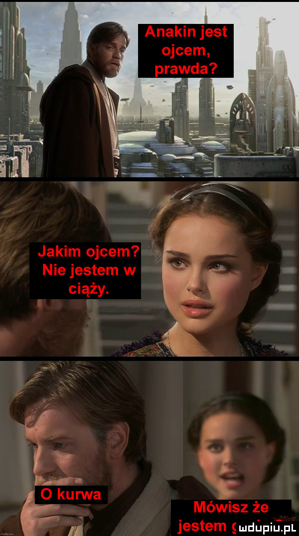 anakin jest ojcem jakim ojcem nie jestem w ciąży. mówisz że jestem sudﬁpillpl