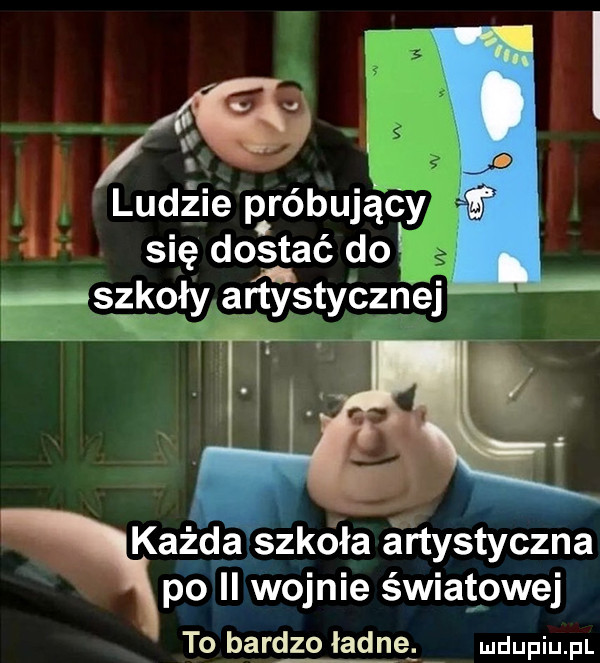 ludzie próbujący się dostać do szkoły artystycznej i i każda szkoła artystyczna po ll wojnie światowej to bardzo ładną