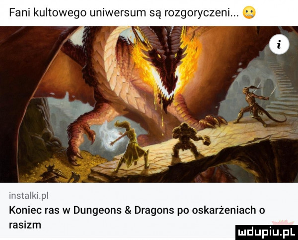 fani kultowego uniwersum są rozgoryczeni msram m koniec ras w dungeons dragons po oskarżeniach o rasizm