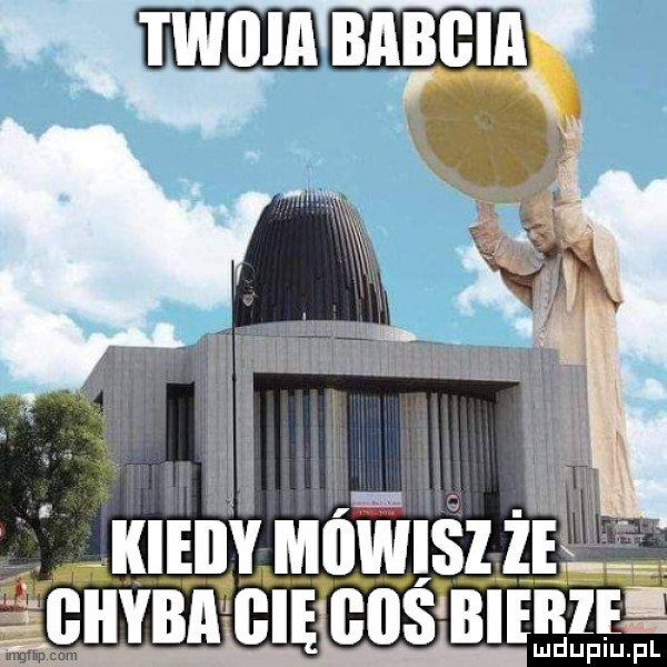 wedd kiedy miiwisi ie goś bienie ludupiu. pl