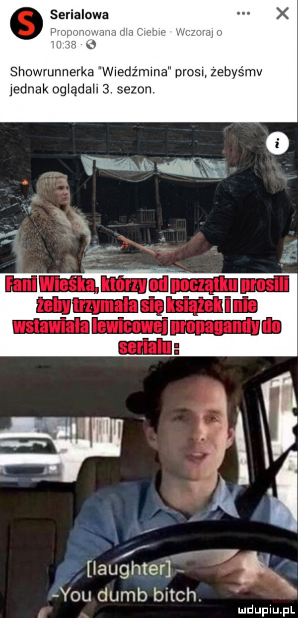 serialowa f mw mm ha cu hw ha showrunnerka wiedźmina prosi żebyśmv jednak oglądali   sezon. v   iaughterl k y-u dumb bitch