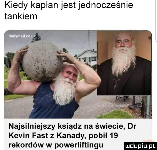 kiedy kapłan jest jednocześnie tankiem najsilniejszy ksiądz na świecie dr kevin fast z kanady pobił    rekordów w powerliftingu