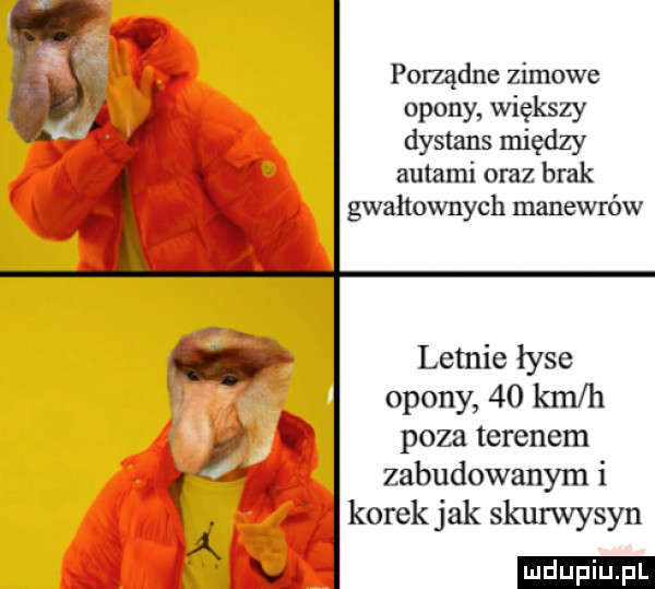 pomądne zimowe opony większy dystans między autami oraz brak gwałtownych manewrów letme łyse opony    km h i poza terenem a  . zabgdowanyml korek jak skurwysyn