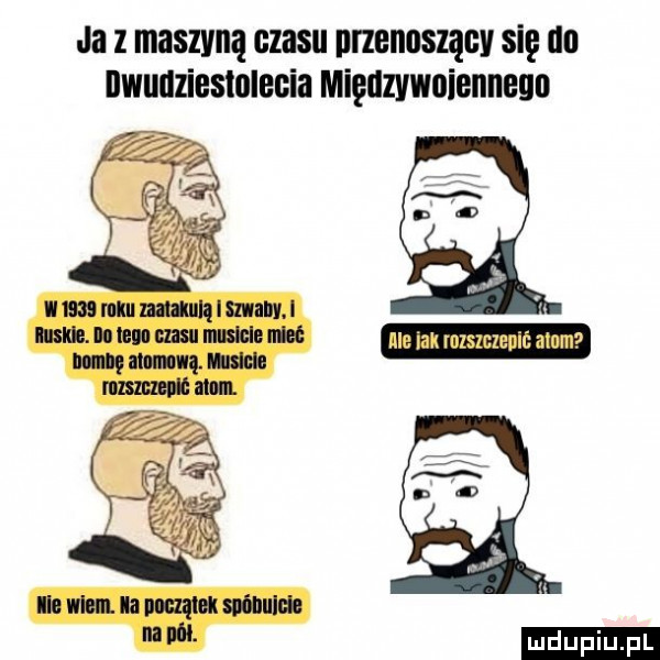 ja z maszyną czasu nrzenuszącv się na dwudziestolecia mięuszuienneun ﬁ ummummlmam ihs ii im me w nie lak mzszczenić adm mama sm rozsuwana. ila m ia magiel would