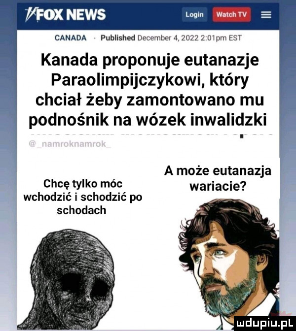 wax news l ww canada published decembev            pm est kanada proponuje eutanazje paraolimpijczykowi który chciał żeby zamontowano mu podnośnik na wózek inwalidzki a może eutanazja chcę tylko móc wariacie wchodzić i schodzić po schodach