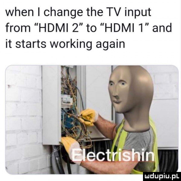 wien i chanie tee tv input from hdmi   to hdmi l and it starts working alain mdﬁpiupl