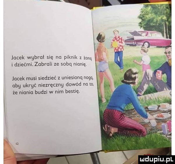 jacek wgbral się na pvkmk   mm idzieémi. zabrali ze sobą manię jacek musi siedzieć   uniesionq nogą aby ukryć mezręczng dowód nam. że niania budzi w nim bestię