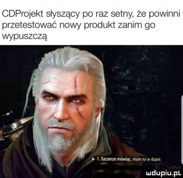 cdprqekt słyszący po raz setny że powinni przetestować nowy produkt zanim go wypuszczą sum e max mev x