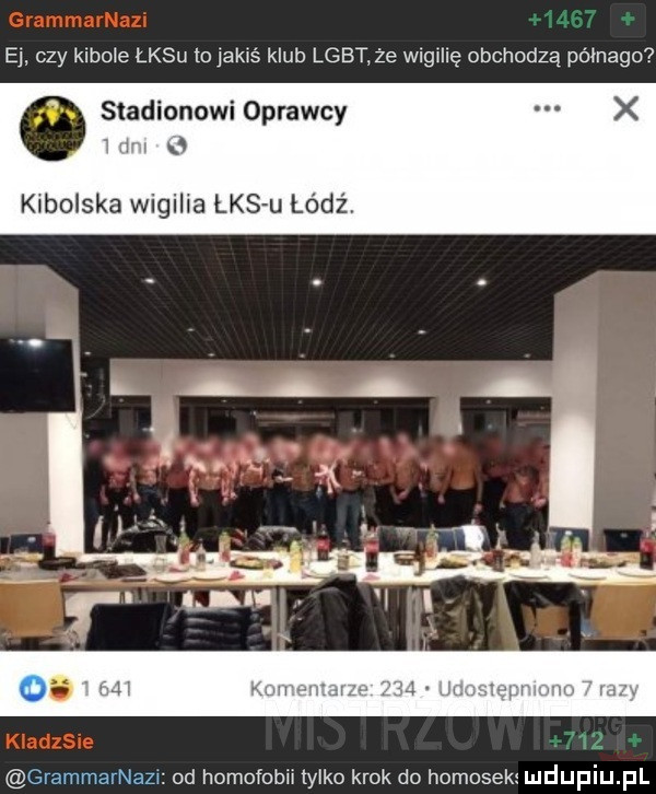 e czy kibole łksu toiakiś klub lgbt że wigilię obchodzą półnaga stadionowi oprawcy i i kibolska wigilia łks u lódź. grammarnazi od homofobii tylko krok do homosek