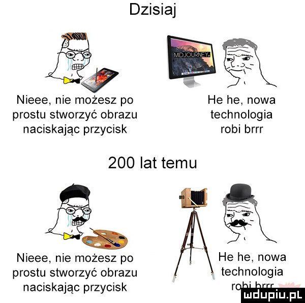 dzisiaj nieee nie możesz po he he nowa prestu stworzyć obrazu technologia naciskając przycisk robi birr     lat temu nieee nie możesz po he he nowa prestu stworzyć obrazu technologia naciskając przycisk uh ludupl l