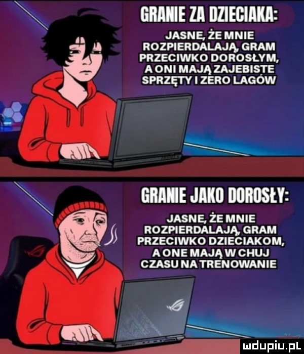jasne. ze mnie rozpierdalają gram przeciwko dorosłym. a oni mają zajebiste sprzei y zero lagow n giiiiiie jiiiii dbms jasne. ze mnie rozpierdalają gram przeciwko dzieciakom a one mają wczuj czasu natrenowanie