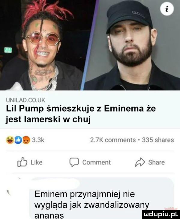 unilad    uk lil pump śmieszkuje z eminema że jest lamerski w chuj e o    k   yk comments     shares kac o comment stare eminem przynajmniej nie wygląda jak zwandalizowany ananas