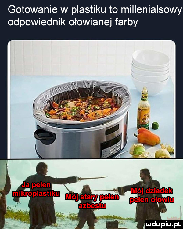 gotowanie w plastiku to millenialsowy odpowiednik ołowianej farby