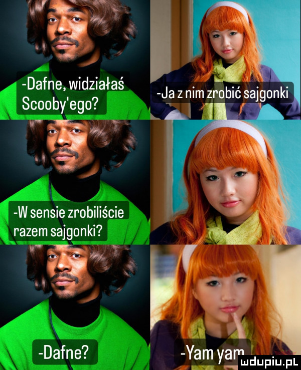 dafne widziałaś scoopy ego w sensie zrobiliście razem sajgonki ji.   av dafne yam yax up fl