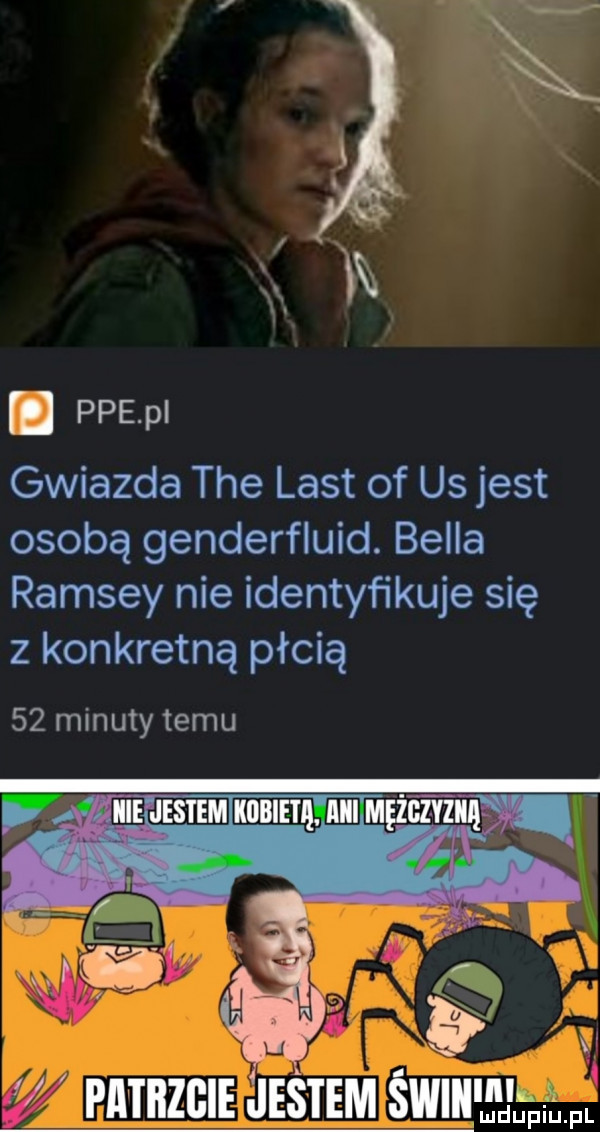 pfe pi gwiazda tee list of us jest osobą genderfluid. bella ramsay nie identyfikuje się z konkretną płcią    minuty temu