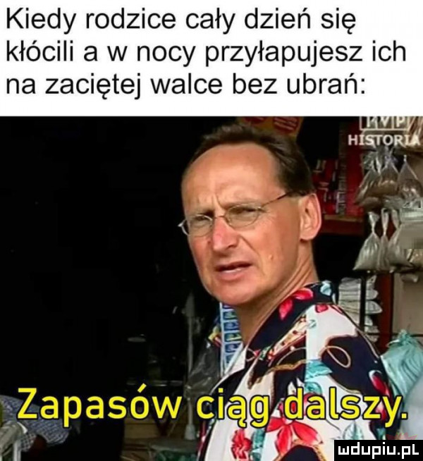 kiedy rodzice cały dzień się kłócili a w nocy przyłapujesz ich na zaciętej walce bez ubrań