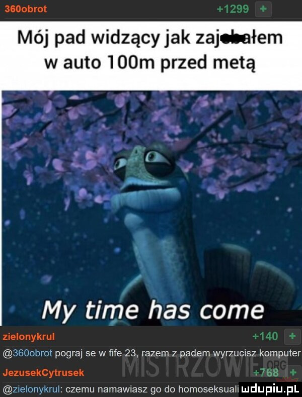 mm méj pad widzącyjak zajebałem w auto    m przed metą my time has cole zielonykrul     br t pogra  e w fife    razem z padem wyrzucisz komputer jezusekcytrusek. b  zrelonykrm. czemu namawiasz go do homoseksuali