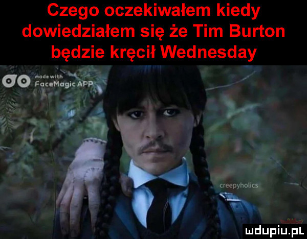 czego oczekiwałem kiedy dowiedziałem się że tim burton będzie kręcił wednesday dewi