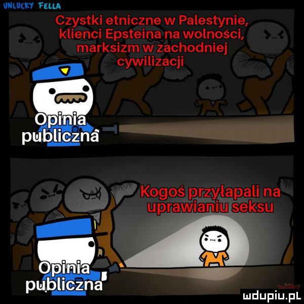 uuuun fella czystki etniczne w palestynie klienci epsteina na wolności marksizm w zachodniej cywilizacji a w e d ls kogoś przylapali na uprawianiu seksu