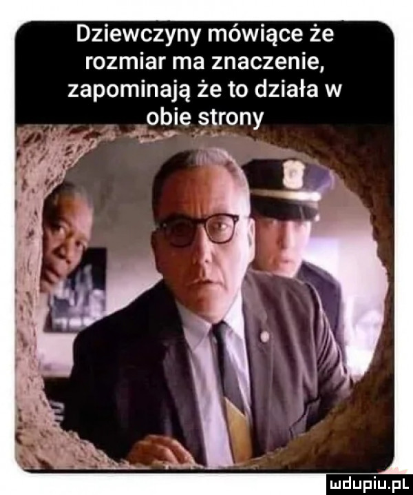 dziewczyny mówiące że rozmiar ma znaczenie zapominają że to działa w olsie trony