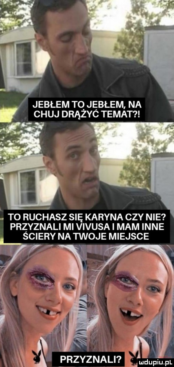 mk kk jublem to jebłem na chuj drążąc temat       to ruchasz się karyna czy nie przyznali mi vivusai mam inne sciery na twoje miejsce qm przyznali xv