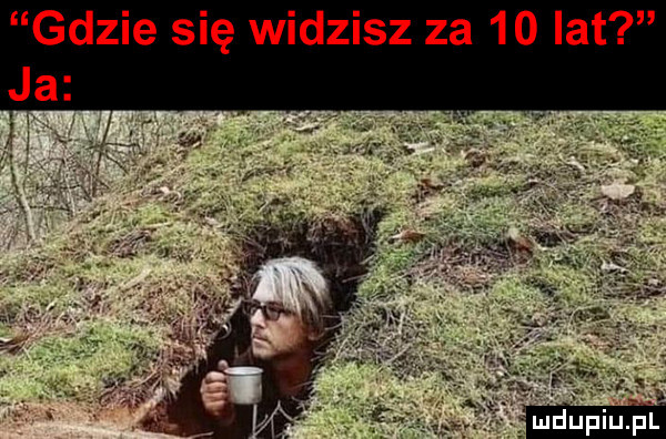 gdzie się widzisz za    lat ja