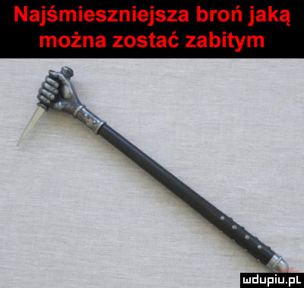 najśmieszniejsza broń jaką można zostać zabitym